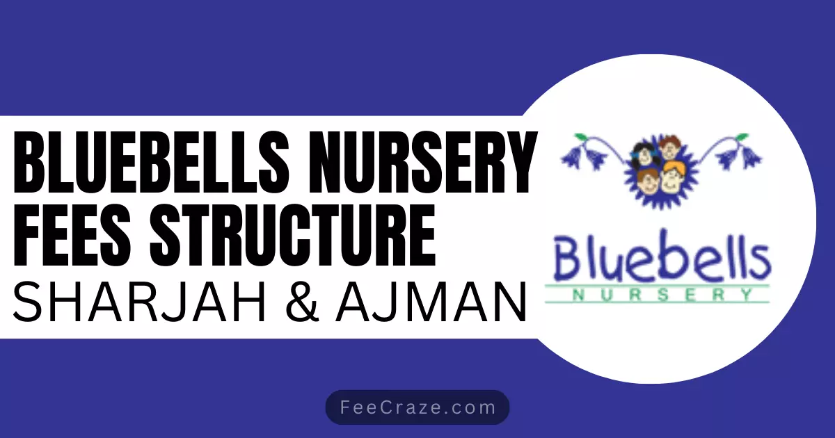 Bluebells Nursery Fees Structure 2024 (Sharjah & Ajman)