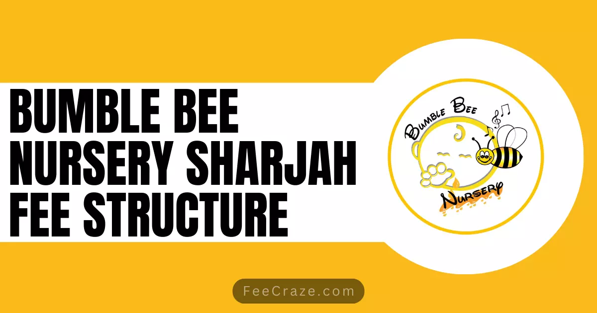 Bumble Bee Nursery Fee Structure 2024