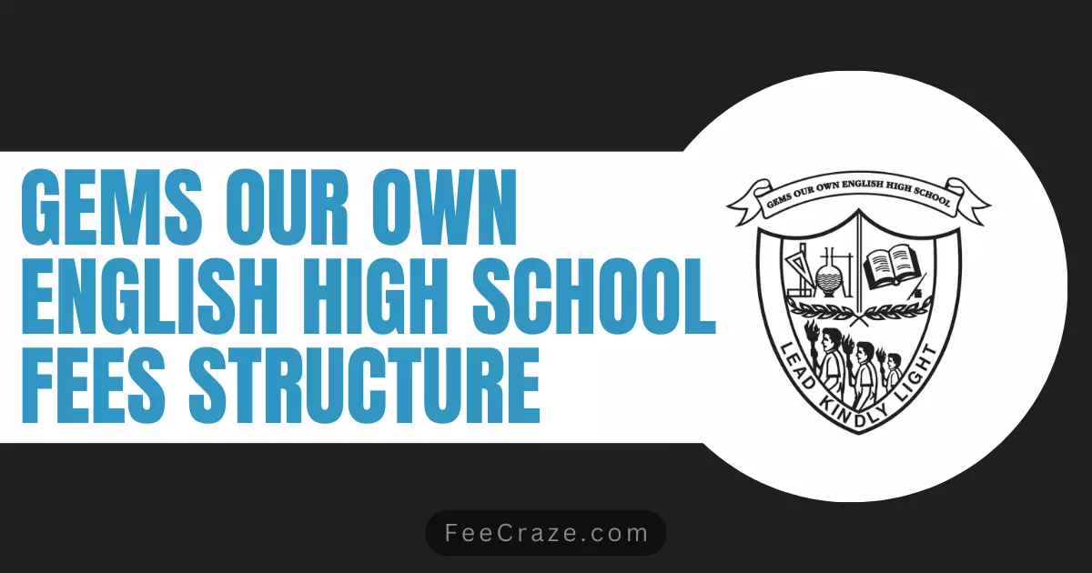 GEMS Our Own English High School Fees Structure 2024