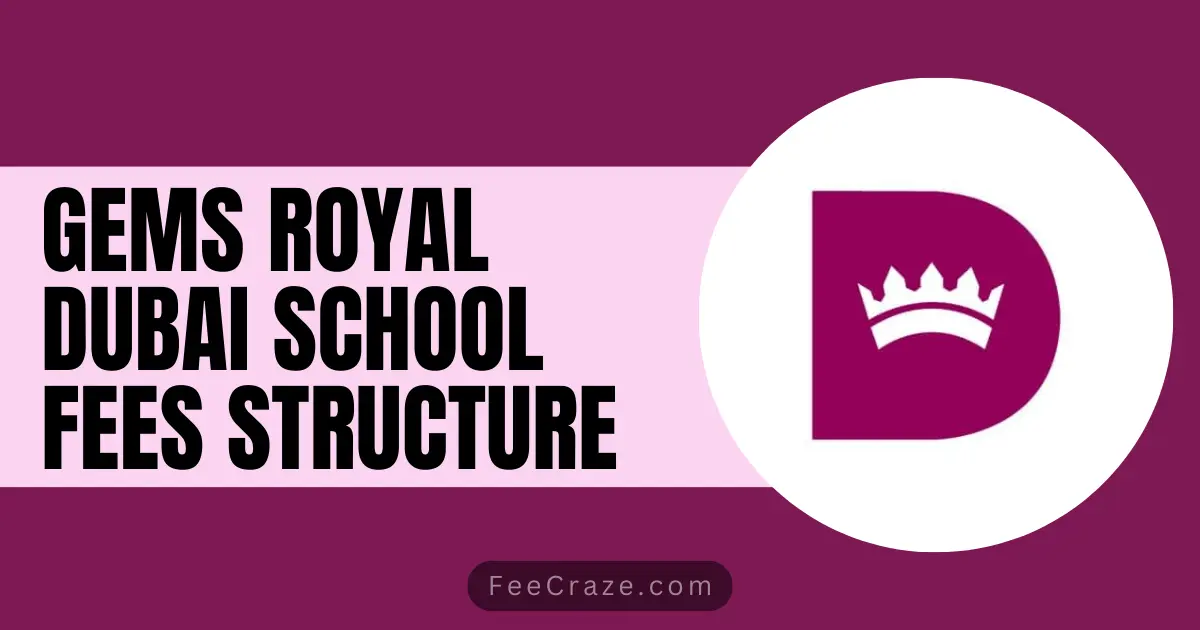 Gems Royal Dubai School Fees Structure 2024