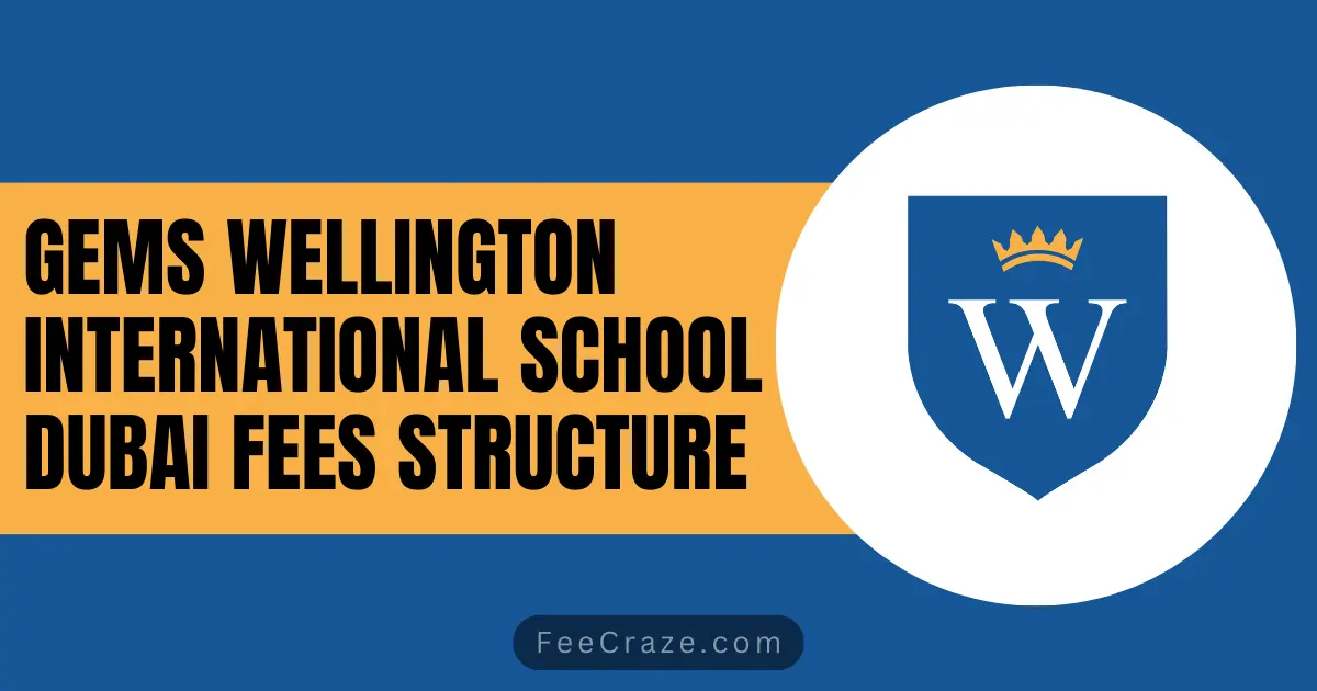 Gems Wellington International School Fees Structure 2024