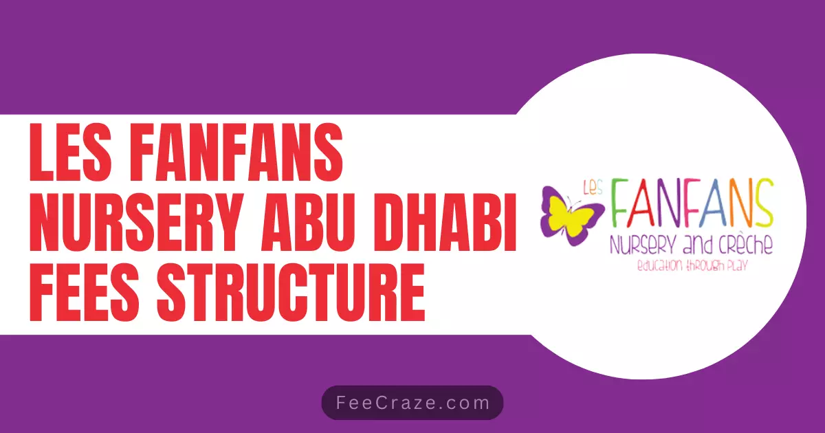 Les Fanfans Nursery Abu Dhabi Fees Structure 2024