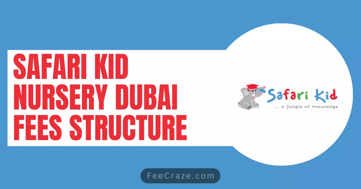 Safari Kid Nursery Dubai Fees Structure 2024