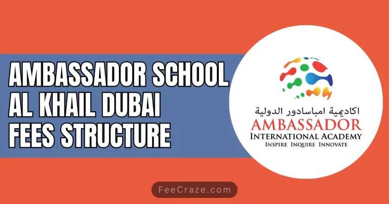 Ambassador School Al Khail Dubai Fees Structure 2024