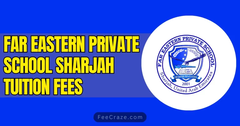 Far Eastern Private School Sharjah Tuition Fees 2024