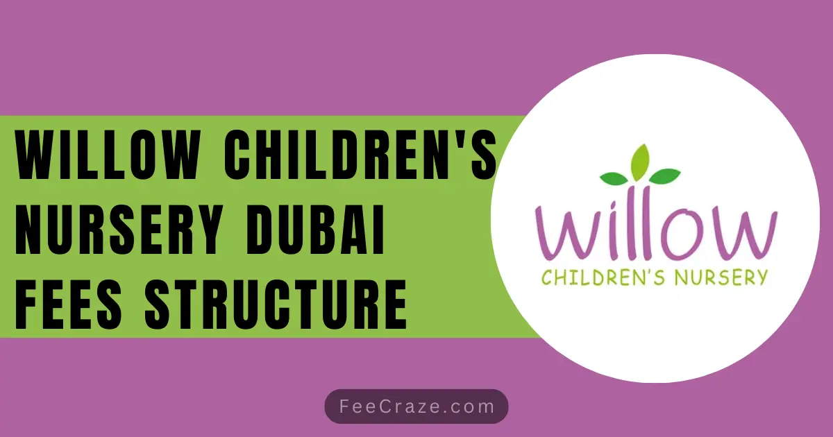 Willow Children's Nursery Fees Structure 2024 [Dubai]