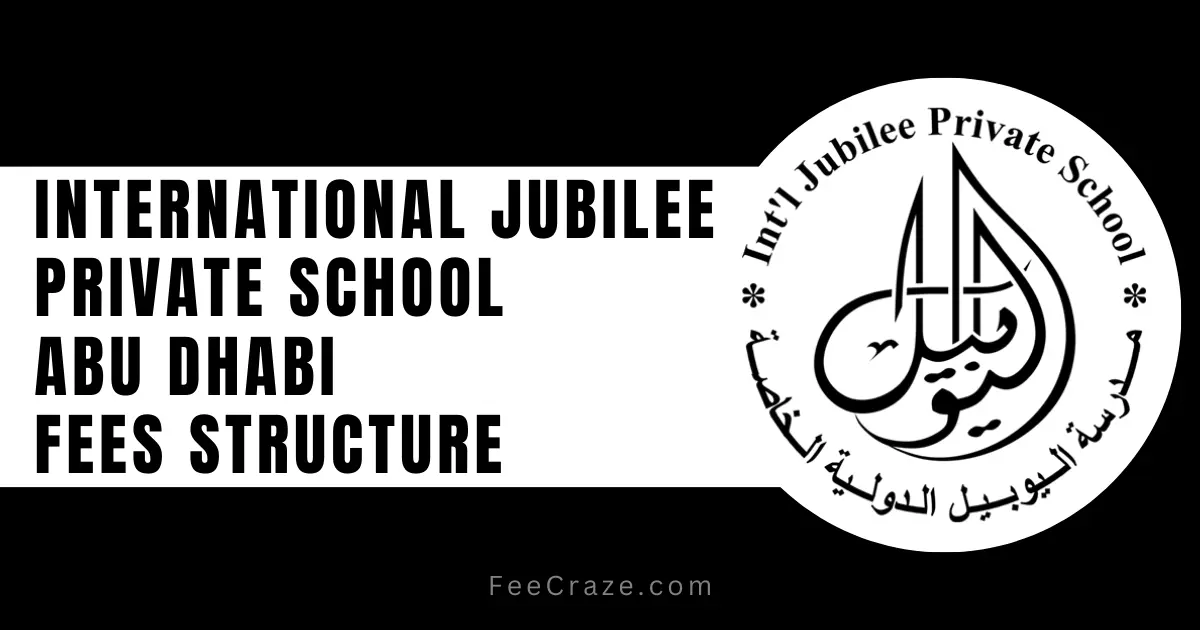 International Jubilee Private School Fees 2023-24 (Abu Dhabi)