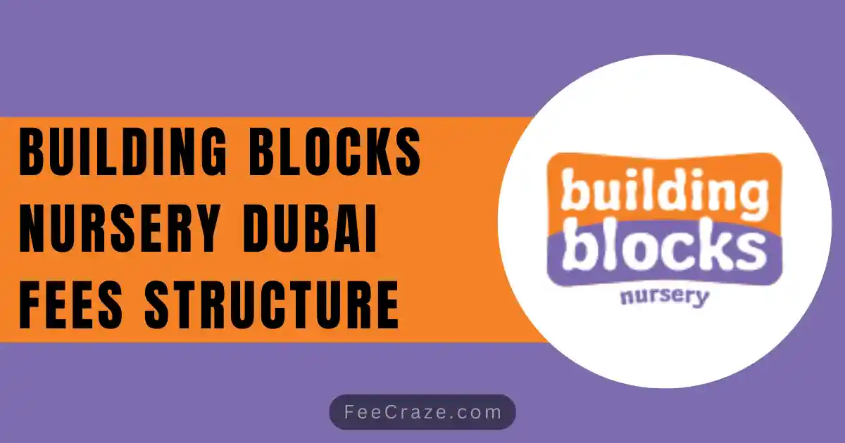 Building Blocks Nursery Fees Structure 2023-24 (Dubai)