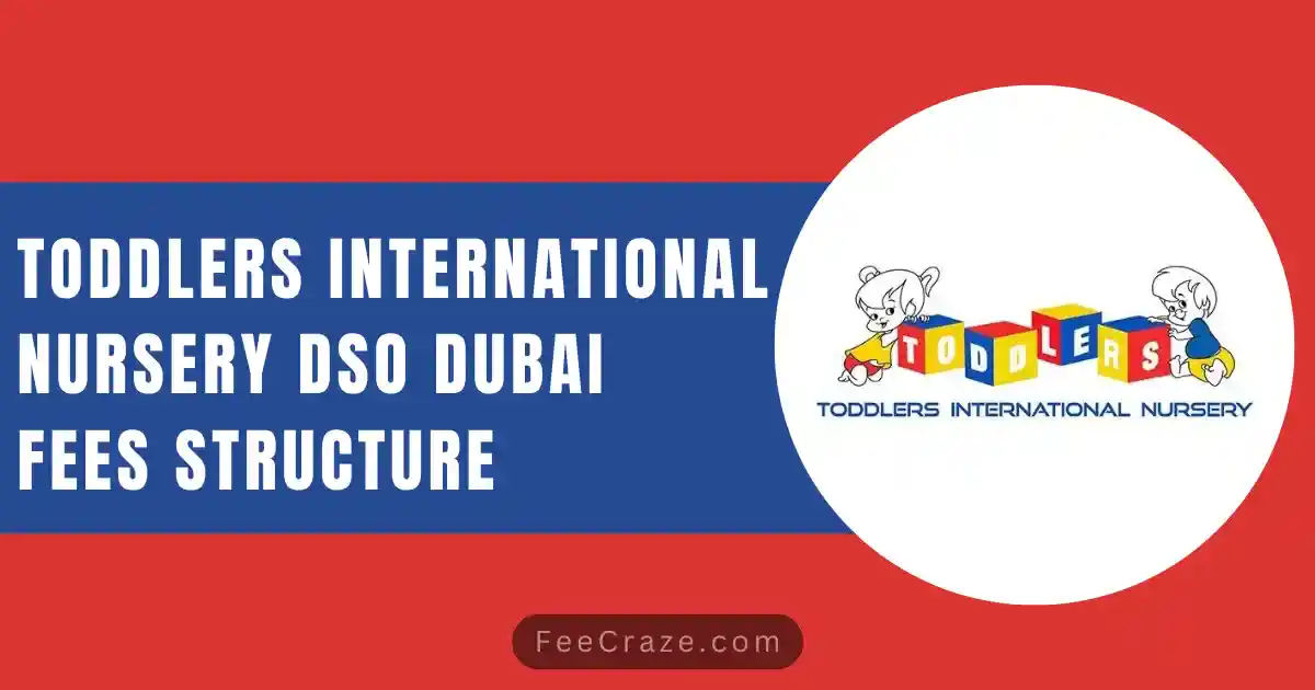 Toddlers International Nursery Dso Fees 2023-24 (Dubai)
