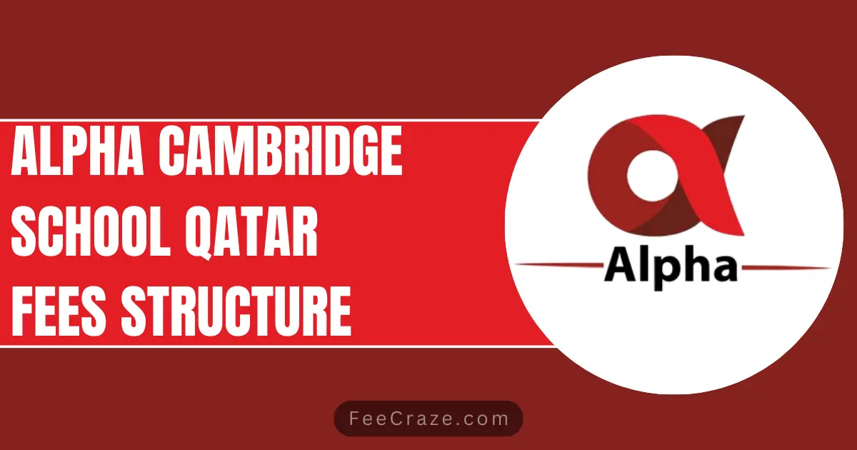 Alpha Cambridge School Qatar Fees Structure 2024-25