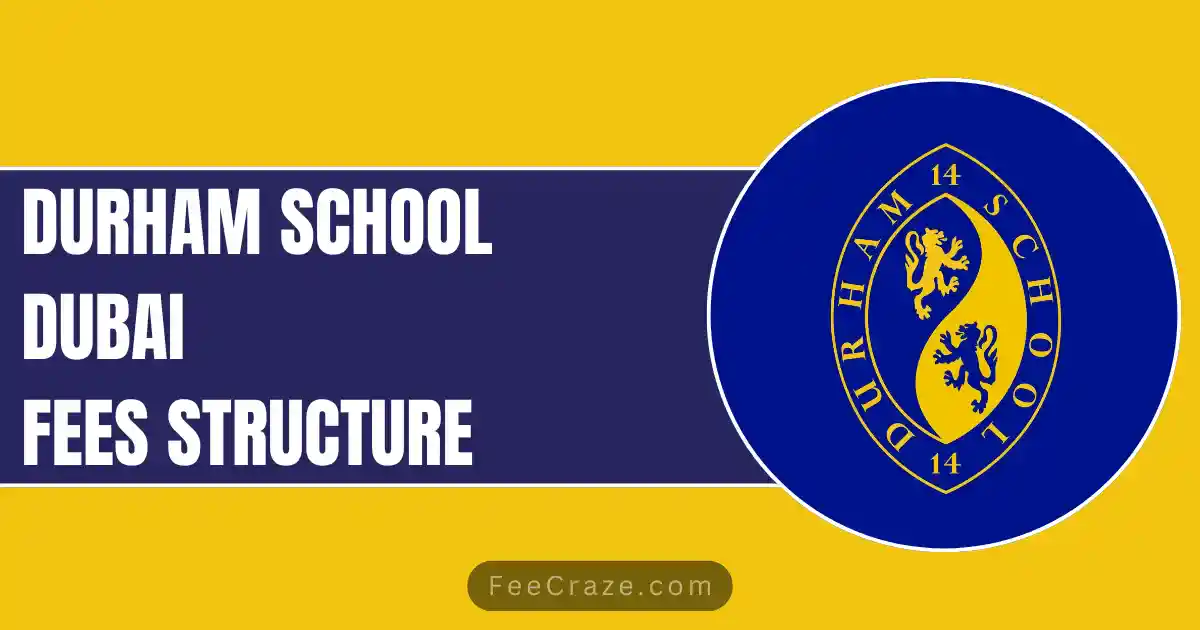 Durham School Dubai Fees Structure 2024-25