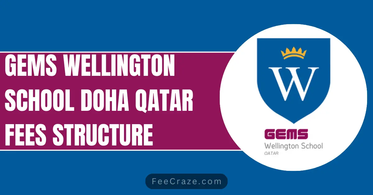 Gems Wellington School Qatar Fees 2024-25 (Doha)