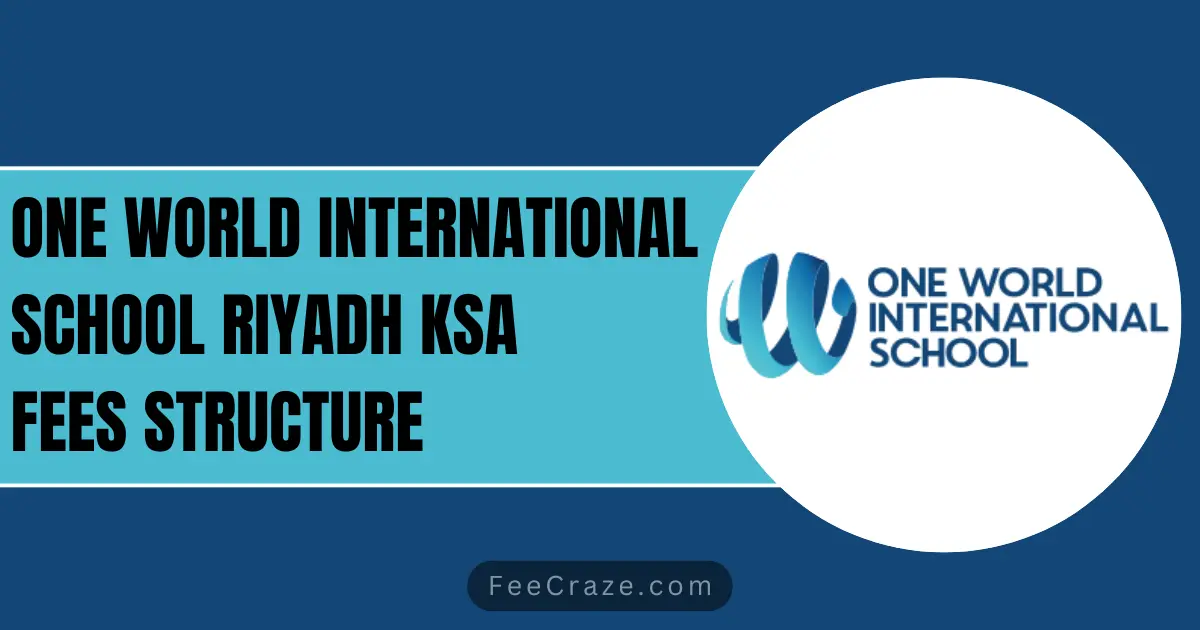 One World International School Fees 2023-24 (Riyadh)