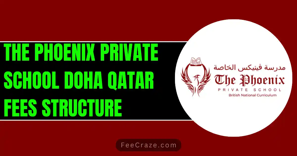Phoenix School Qatar Fees 2023-24 (Doha)