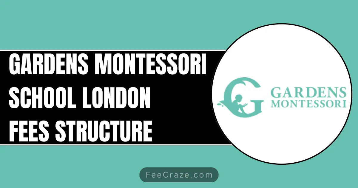 Gardens Montessori School Fees Structure 2023-24 (London)
